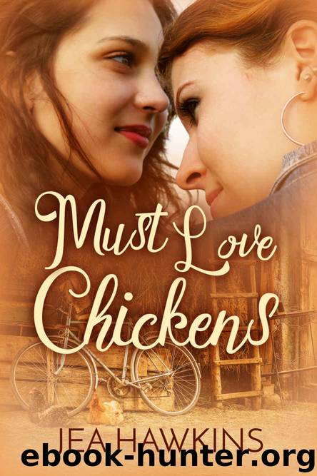 Must Love Chickens by Jea Hawkins