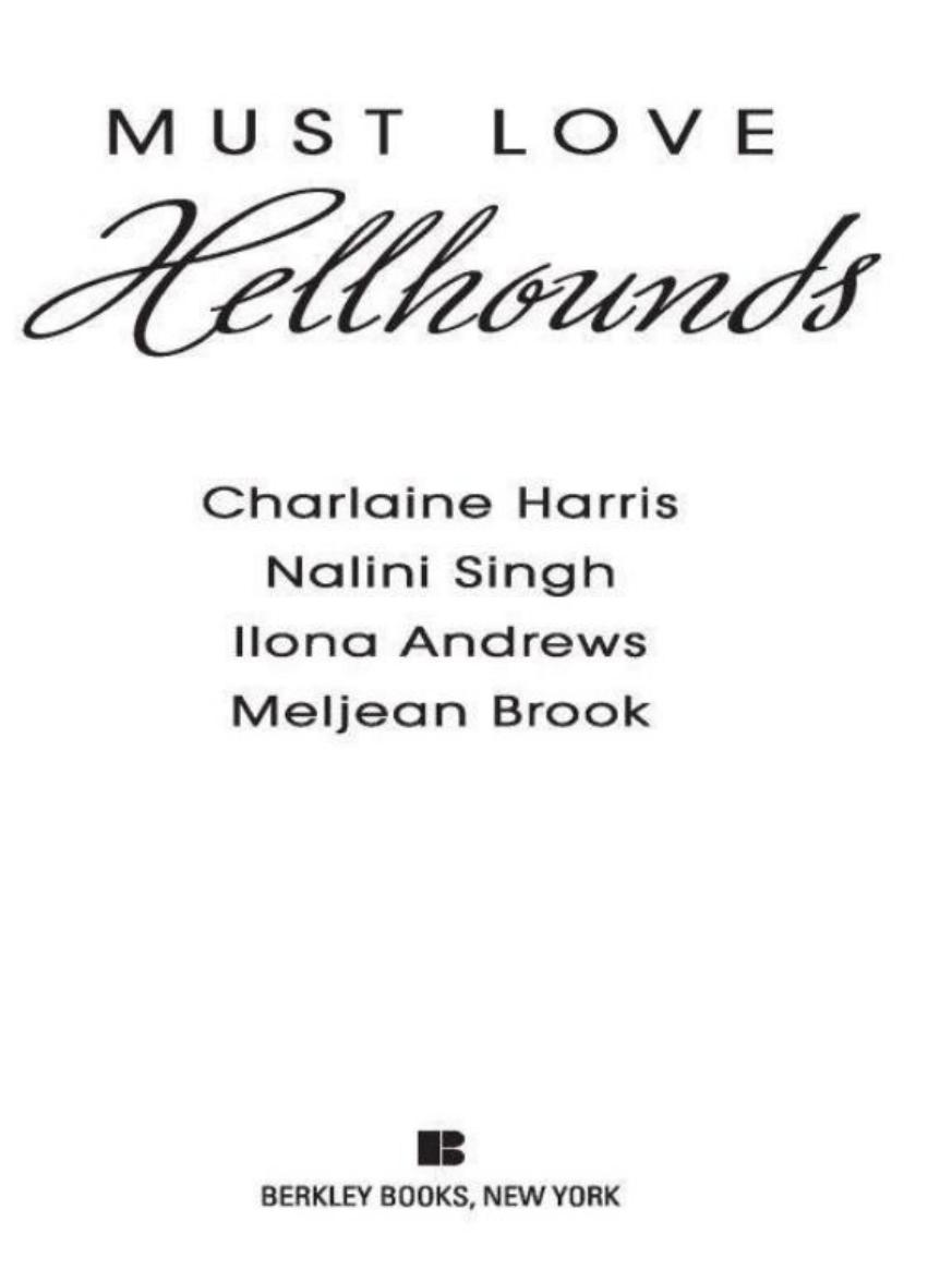 Must Love Hellhounds by Charlaine Harris & Nalini Singh & Ilona Andrews & Meljean Brook