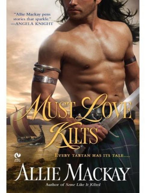Must Love Kilts by Allie MacKay