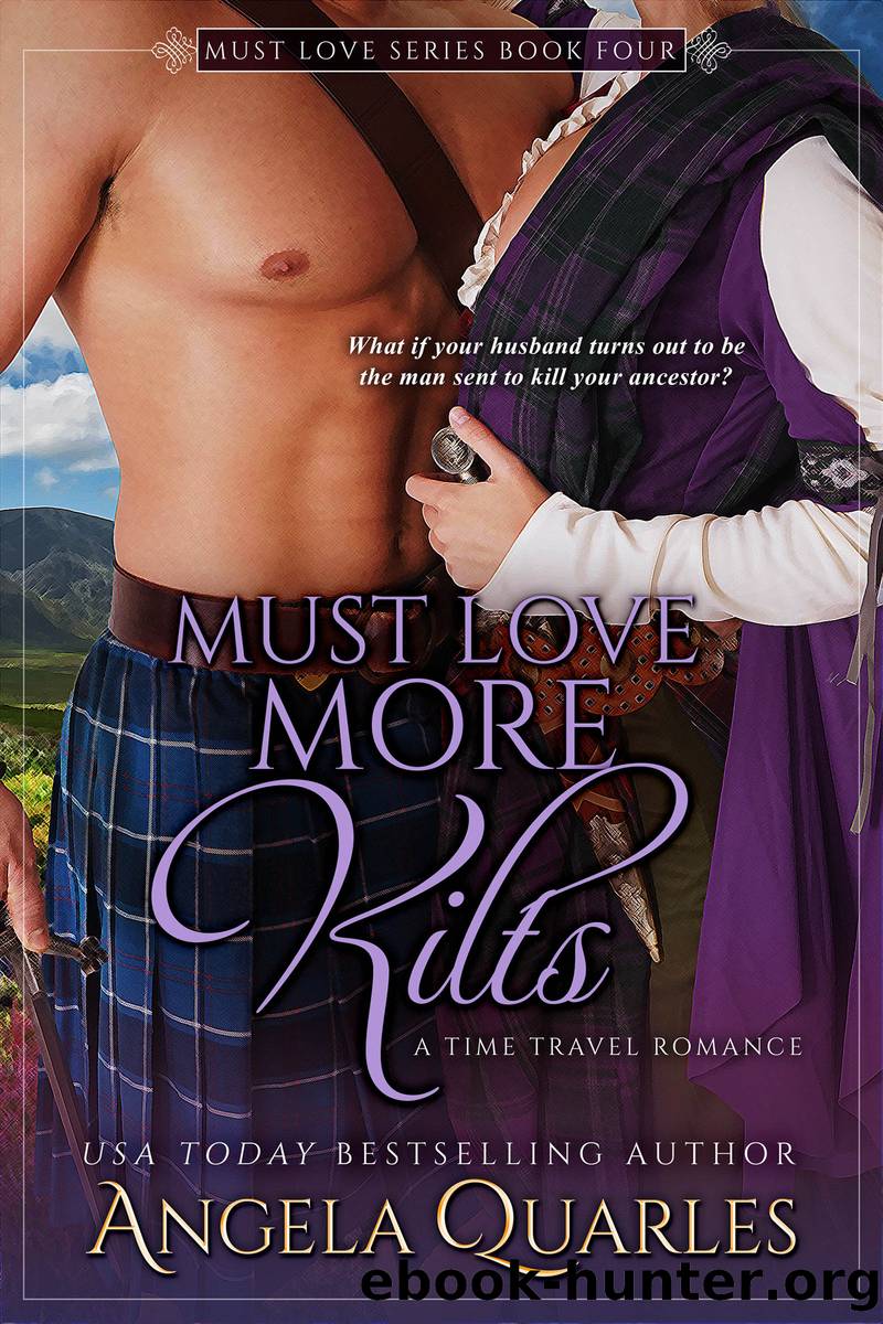Must Love More Kilts (A Time Travel Romance) by Angela Quarles