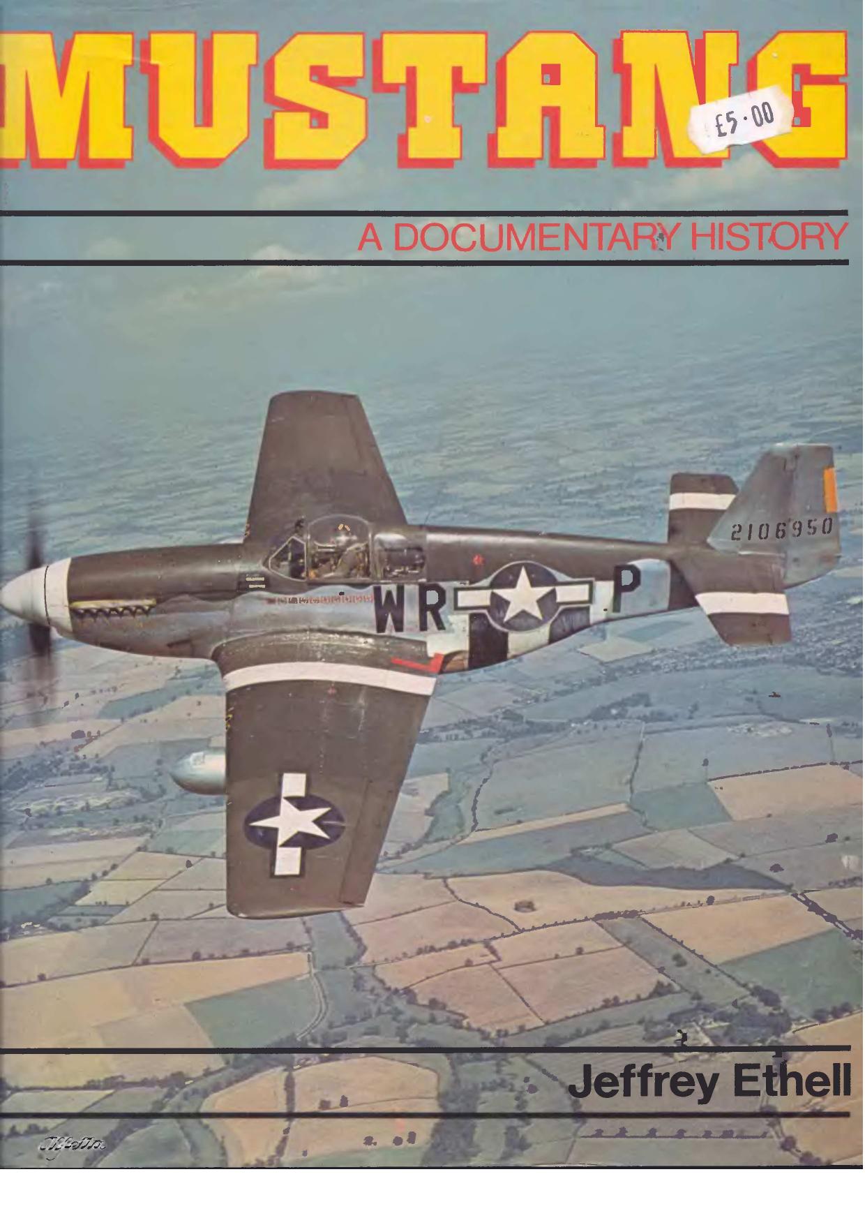 Mustang : a documentary history of the P-51 by Jeffrey L Ethell