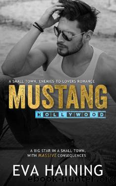 Mustang Hollywood: A standalone, small town, enemies-to-lovers romance (Mustang Ranch Book 3) by Eva Haining & E.L. Haining