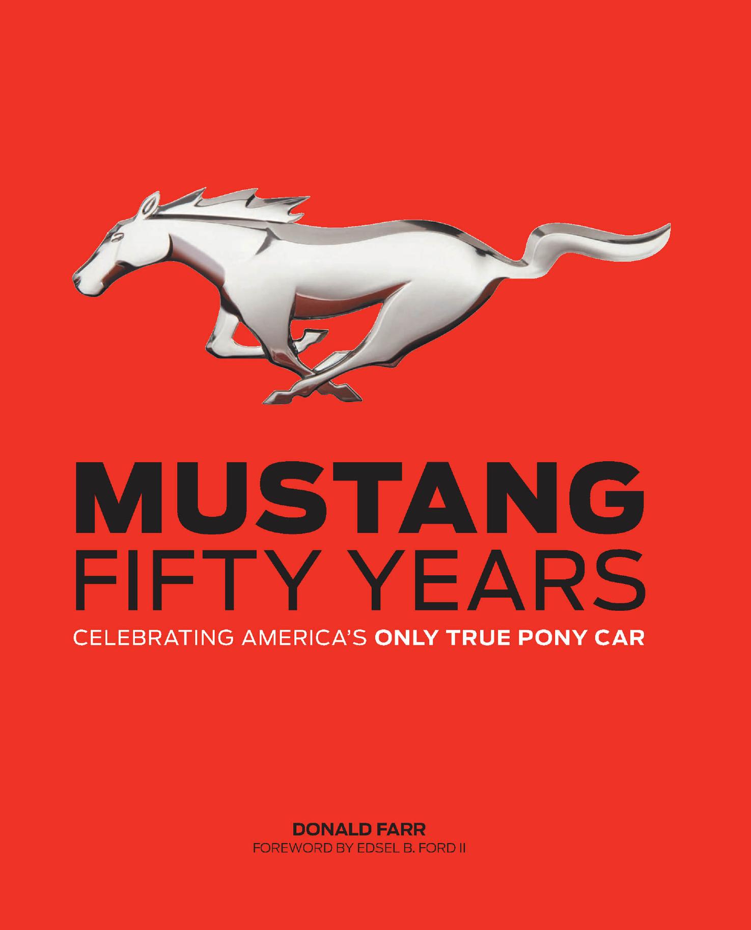 Mustang: Fifty Years: Celebrating America's Only True Pony Car by Donald Farr Edsel B. Ford II