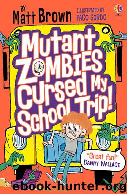 Mutant Zombies Cursed My School Trip by Matt Brown