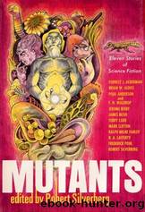 Mutants: 11 Stories of Science Fiction by Robert Silverberg