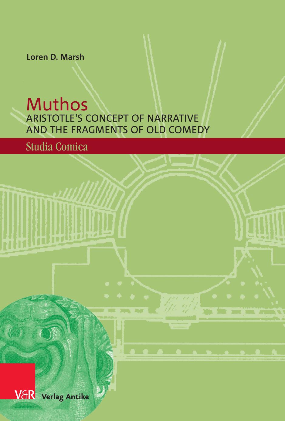 Muthos: Aristotle's Concept of Narrative and the Fragments of Old Comedy by Loren D. Marsh
