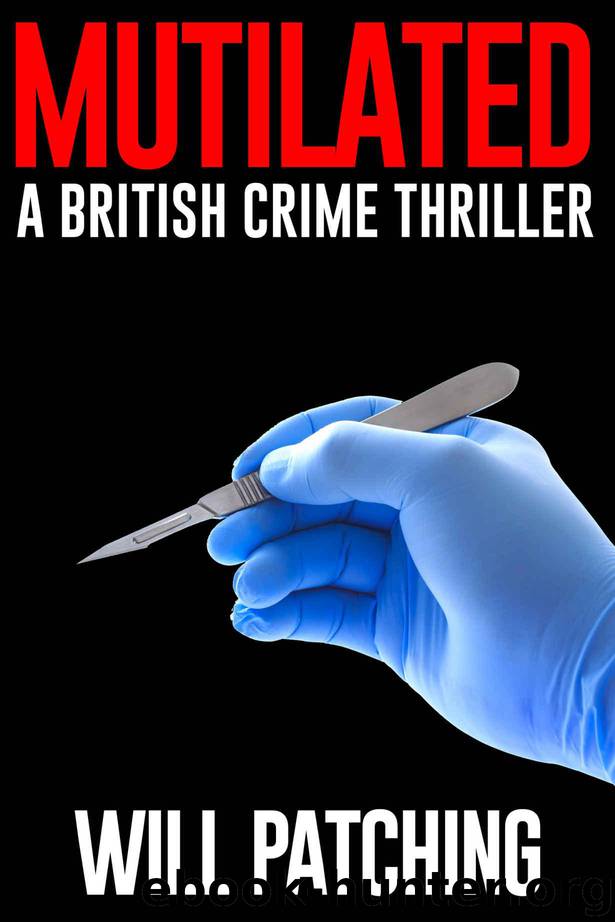 Mutilated: A British Crime Thriller (Doc Powers & D.I. Carver Investigate Book 2) by Patching Will
