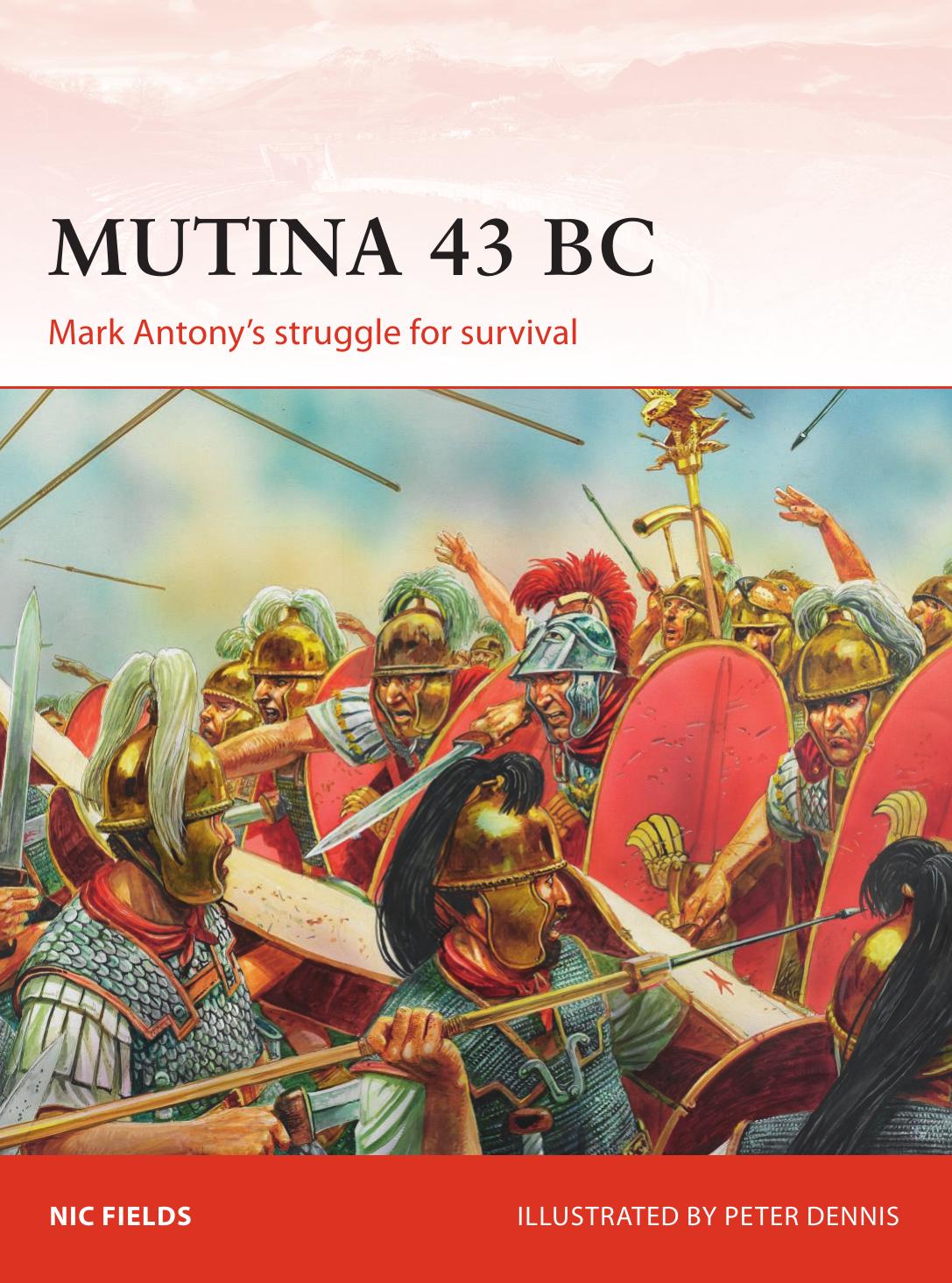 Mutina 43 BC: Mark Antony's struggle for survival (Campaign) by Nic Fields
