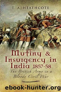 Mutiny and Insurgency in India 1857-58 by Tony Heathcote
