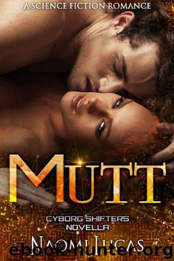 Mutt (Cyborg Shifters Book 4) by Naomi Lucas