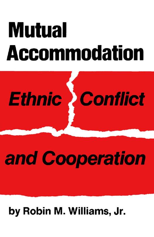 Mutual Accommodation: Ethnic Conflict and Cooperation by Robin Murphy Williams
