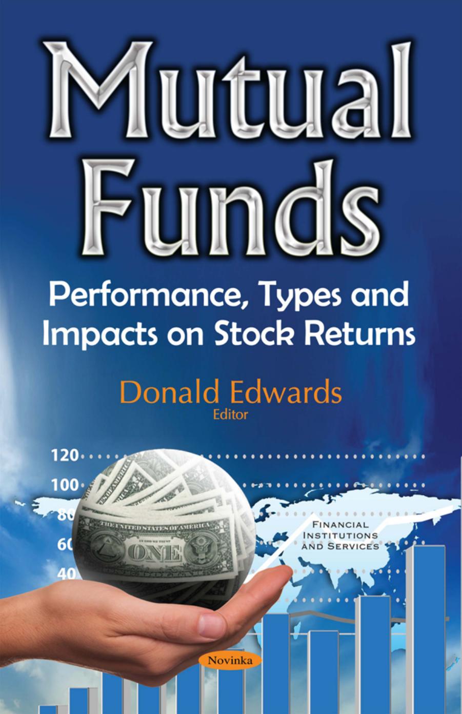 Mutual Funds: Performance, Types and Impacts on Stock Returns (Financial Institutions and Services) by Donald Edwards