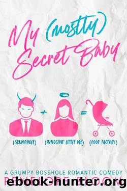 My (Mostly) Secret Baby: A Grumpy Boss Romantic Comedy by Penelope Bloom