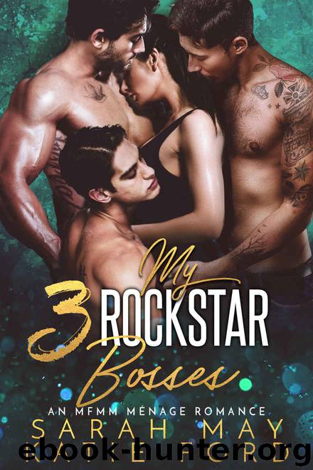 My 3 Rockstar Bosses: An MFMM Menage Romance by Katie Ford & Sarah May