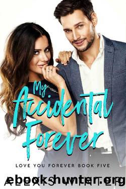 My Accidental Forever (Love You Forever Book 5) by Alexis Winter