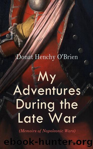 My Adventures During the Late War by Donat Henchy O'Brien Charles Oman