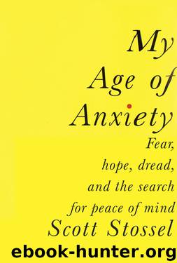 My Age of Anxiety by Scott Stossel