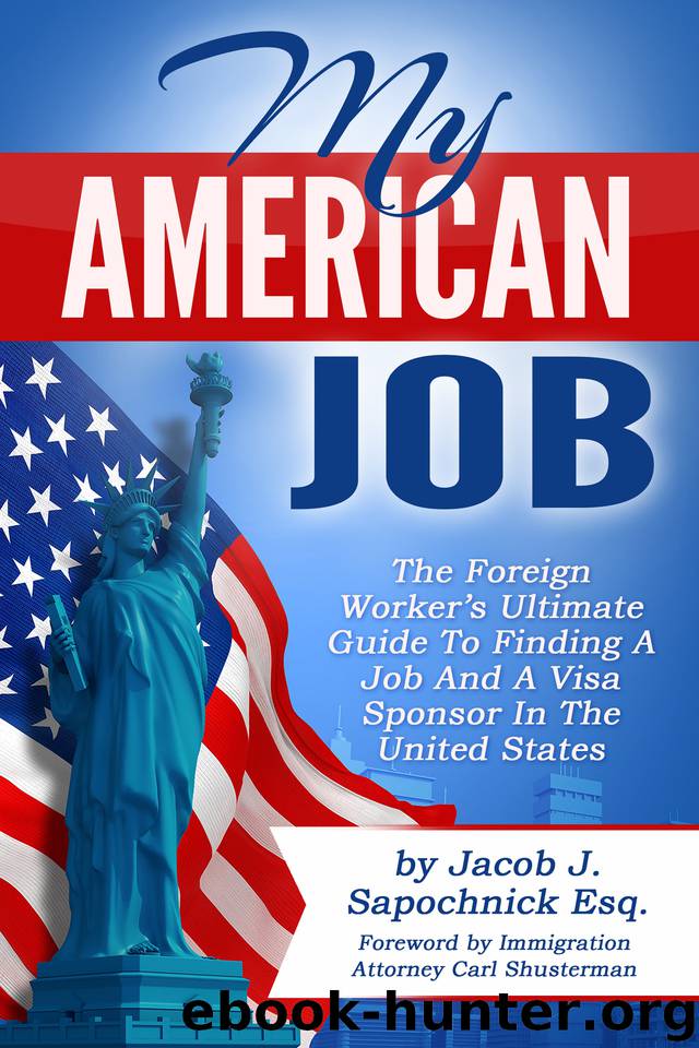 My American Job: The Foreign Worker’s Ultimate Guide to Finding a Job and a Visa Sponsor in the United States by Sapochnick Jacob
