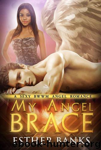 My Angel Brace (BWWM Paranormal Angel Romance Book 2) by Esther Banks & Paranormalromanceclub Dot Com & Bwwm Romance Dot Com