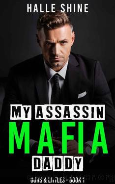 My Assassin Mafia Daddy: An Age Play, DDlg, Instalove Romance (Guns & Littles Book 1) by Halle Shine