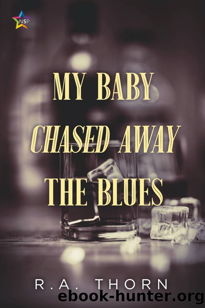 My Baby Chased Away the Blues by R.A. Thorn