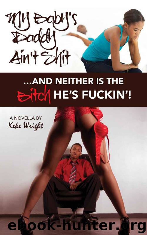 My Baby's Daddy Ain't S*** & Neither Is the B**** He's F***in'!
