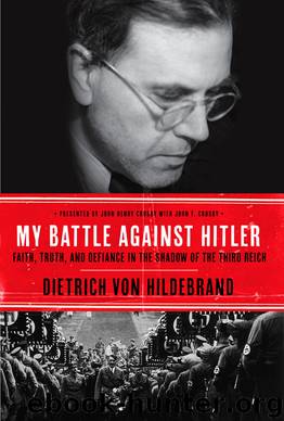 My Battle Against Hitler by Dietrich von Hildebrand John Henry Crosby