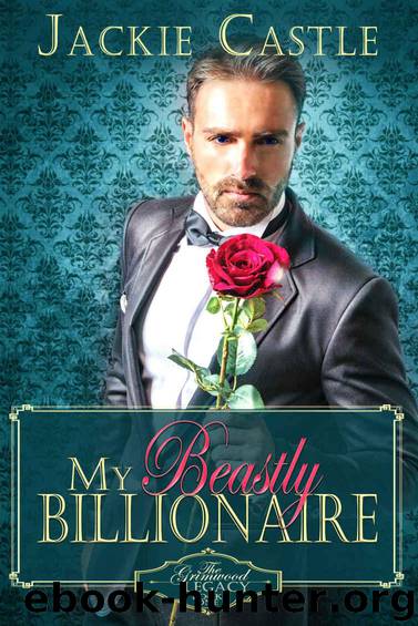 My Beastly Billionaire (The Grimwood Legacy Series Book 1) by Castle Jackie