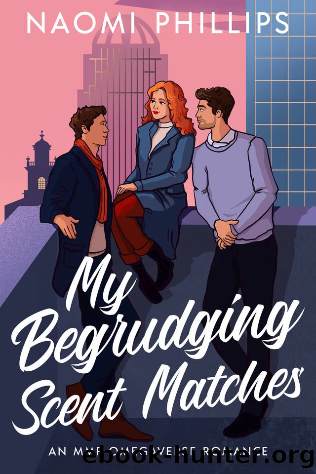 My Begrudging Scent Matches: An MMF Omegaverse Romance by Naomi Phillips