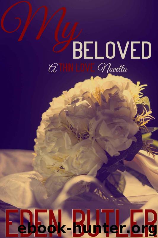 My Beloved: A Thin Love Novella by Eden Butler