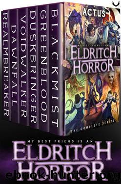 My Best Friend is an Eldritch Horror: The Complete Series: (A LitRPG Series Bundle) (My Best Friend is an Eldritch Horror Box Sets Book 1) by Actus