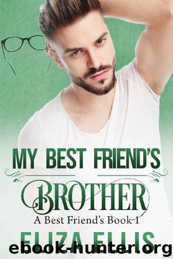 My Best Friend's Brother (A Best Friend's Series Book 1) by Eliza Ellis
