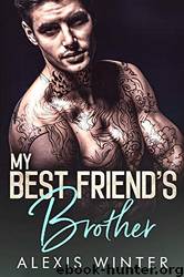 My Best Friend's Brother (Make Her Mine Book 1) by Alexis Winter