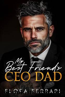 My Best Friend's CEO Dad: An Instalove Possessive Alpha Romance by Flora Ferrari