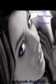 My Best Friend's Daughter (Sex and Marriage) by Silver Jordan