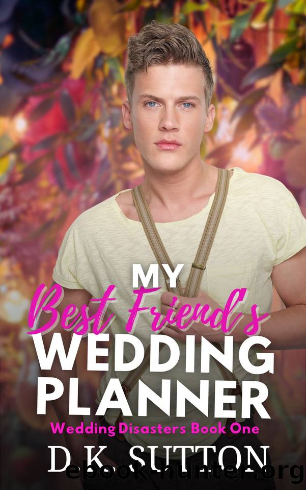 My Best Friend's Wedding Planner (Wedding Disasters Book 1) by D. K. Sutton