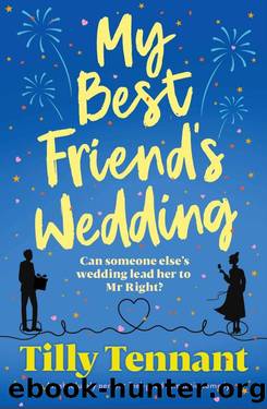 My Best Friend's Wedding: An absolutely perfect feel-good romantic comedy by Tilly Tennant