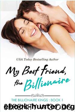 My Best Friend, the Billionaire by Serenity Woods