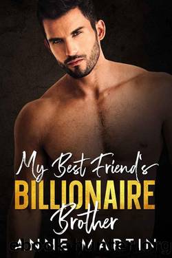 My Best Friendâs Billionaire Brother: A Second Chance Enemies to Lovers Romance by Martin Anne