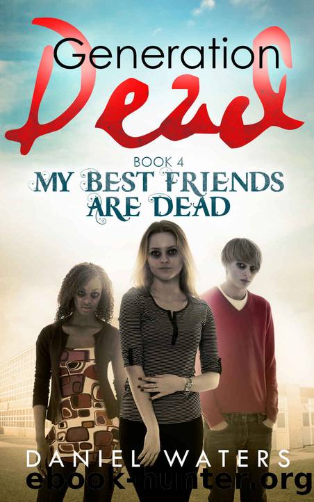 My Best Friends Are Dead by Daniel Waters