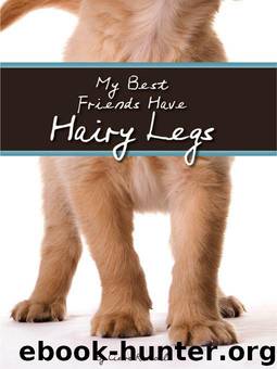 My Best Friends Have Hairy Legs by Cierra Rantoul