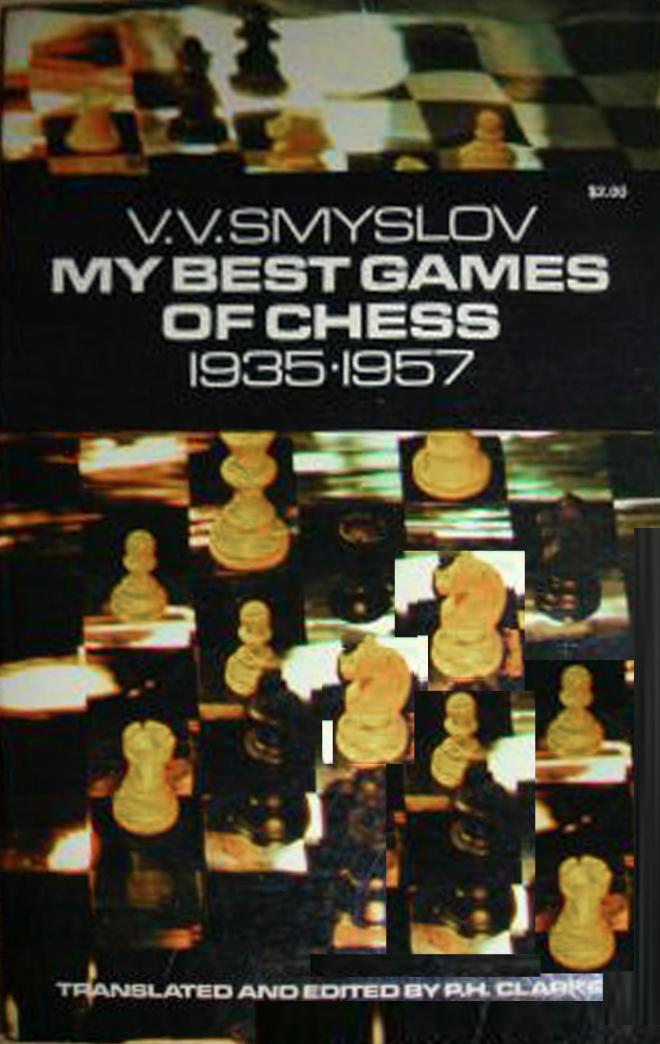 My Best Games of Chess: 1935-1957 by Vasily V. Smyslov
