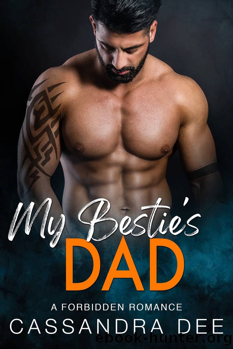 My Bestieâs Dad: A Forbidden Romance by Cassandra Dee