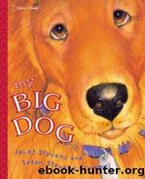 My Big Dog by Stevens Janet & Crummel Susan Stevens