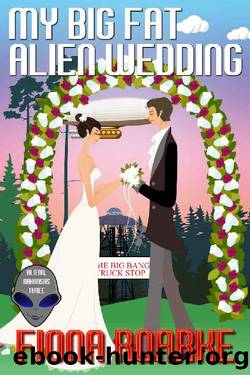My Big Fat Alien Wedding (Alienn, Arkansas Book 3) by Fiona Roarke