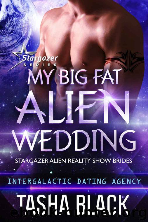 My Big Fat Alien Wedding: Stargazer Alien Reality Show Brides #2 by Black Tasha