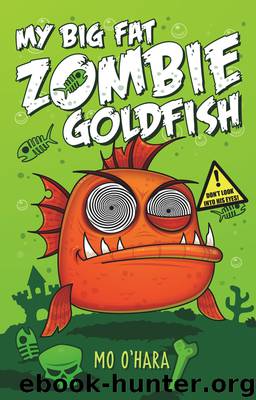 My Big Fat Zombie Goldfish by Mo O’Hara