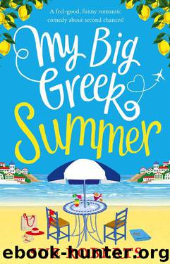 My Big Greek Summer: A feel good funny romantic comedy about second chances! by Sue Roberts