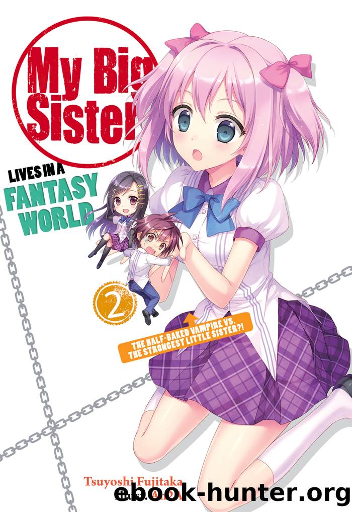 My Big Sister Lives in a Fantasy World: The Half-Baked Vampire vs. The Strongest Little Sister?! by Tsuyoshi Fujitaka