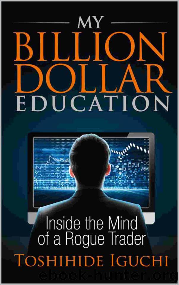 My Billion Dollar Education: Inside the Mind of a Rogue Trader by Iguchi Toshihide